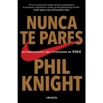 NUNCA TE PARES "Phil Knight"