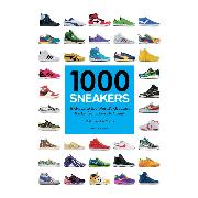 1000 SNEAKERS "A Guide to the World's Greatest Kicks, from Sport to Street"